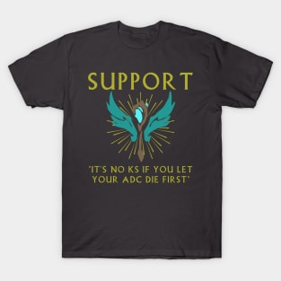 It's no KS if you let your ADC die first - Support T-Shirt